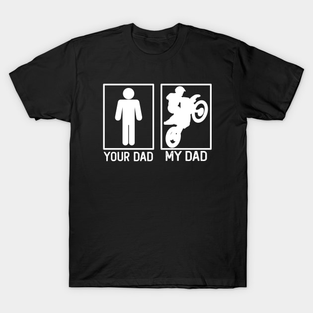 Your Dad vs My Dad Motocross Shirt Motocross Dad Gift T-Shirt by mommyshirts